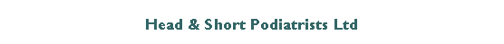 Text Box: Head & Short Podiatrists (Chiropodists)